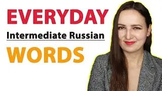 EVERYDAY Intermediate Russian Words with Examples