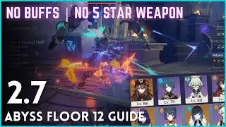 Genshin Impact - Abyss 2.7 Floor 12 Guide (No Buffs & No 5 Star Weapon)