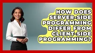 How Does Server-Side Programming Differ From Client-Side Programming? - Server Logic Simplified