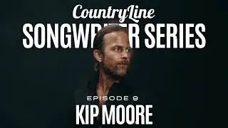 Kip Moore (Ep 9) - CountryLine Songwriter Series