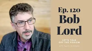 Ep. 120: Bob Lord, CEO of PARMA Recordings