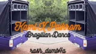 KAMI X PAIKROM - BRAZILIAN DANÇA ( PHONK DECK ) 2024