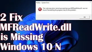 MFReadWrite.dIl is Missing on Windows N - Fix