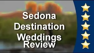 Sedona Destination Weddings Sedona Terrific 5 Star Review by Kristin M.
