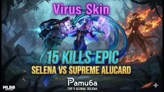 Virus Skin 15 Kills Epic Selena VS Supreme Alucard - Ƥ&alpha;ɱ&upsilon;ɓ&alpha; Top 5 Global Selena - MLBB