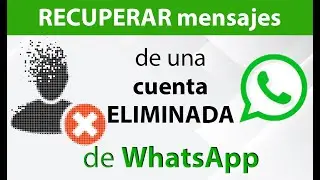 Como RECUPERAR mensajes de una cuenta ELIMINADA de WhatsApp