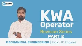 KWA Operator Revision |  Mechanical Topics | IC Engines Part 2| Entri Technical
