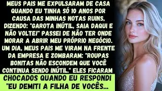 Com 10 anos, meus pais me expulsaram por causa das minhas notas ruins. Disseram_ _Você não vale nada