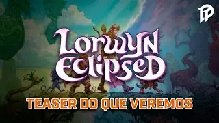 O QUE VEREMOS EM LORWYN ECLIPSED | TEASER MARO