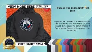 I Passed The Biden Sniff Test Shirt