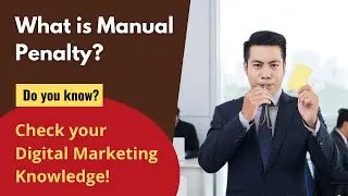 What is Manual penalty? Digital Marketing Course | Digital Marketing Glossary