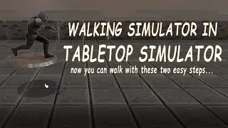 Walking Simulator DLC for Tabletop Simulator (How To):