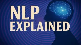 NLP Explained &mdash; Neuro-Linguistic Programming for Self-Development & Communication