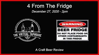 The Virtual Taphouse:  4 From The Fridge (Craft Beer Review) - 27DEC20