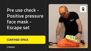 Confined Space: Pre use check - Positive pressure face mask - Escape set
