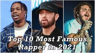 TOP 10 Most Famous  Rappers 2021