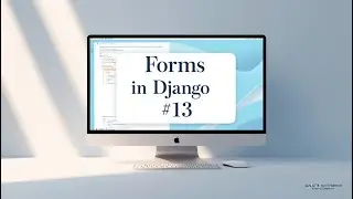 Forms in Django #13 | Django Basics: Dive into Web Development
