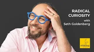 S6 Ep16: Radical Curiosity with Seth Goldenberg