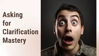 Mastering the Art of Asking for Clarification