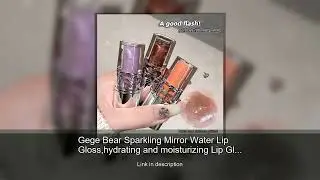 Gege Bear Sparkling Mirror Water Lip Gloss,hydrating and moisturizing Lip Gloss makeup, long-la