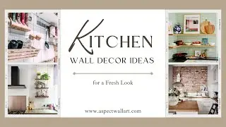 7 Beautiful Kitchen Wall Decor Ideas - Create a Fresh Look