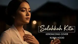 Salahkah Kita – Robin Hood | Keroncong Galau Versi Lawas By DRM