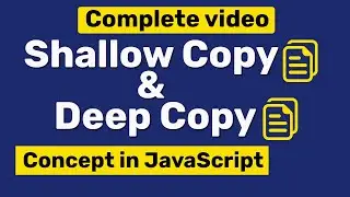 What is shallow copy and deep copy in JavaScript? complete conceptual video