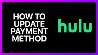 How To Update Hulu Payment Method Tutorial