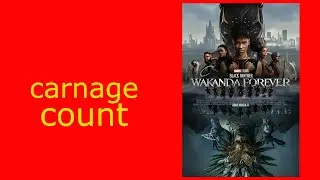 Black Panther: Wakanda Forever Carnage Count