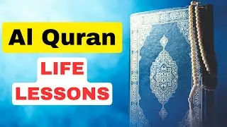 10 Life Lessons from the Quran That Will Change Your Perspective