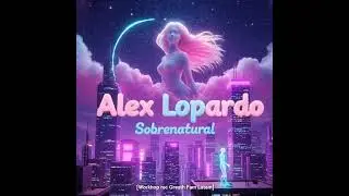 Alex Lopard - Sobrenatural [Workhop rec. GREATH FAM LATAM]