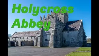 Holycross Abbey, Co. Tipperary