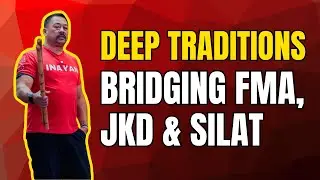 Deep Traditions: Bridging FMA, JKD, SILAT
