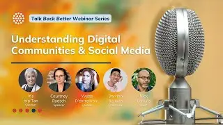 Understanding Digital Communities & Social Media: Talk Back Better Webinar Series