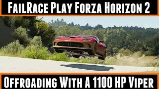 FailRace Play Forza Horizon 2 Offroading With a 1100 HP Viper