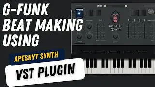G Funk Beat Making Using APESHYT Synth VST Plugin