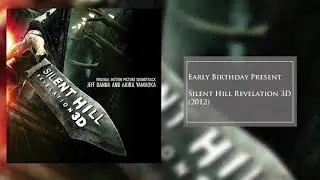 Early Birthday Present | Silent Hill: Revelation 3D | Jeff Danna & Akira Yamaoka