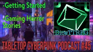 Gaming Horror Stories - Tabletop Cyberpunk #46 DiceTTRPG