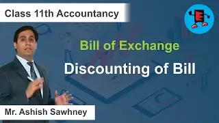 CBSE Class 11 Accounts Bill of Exchange Discounting of Bill |Extraminds