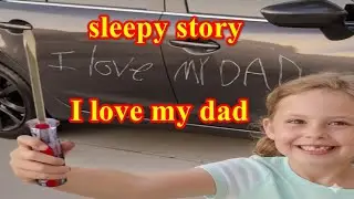 Sleepy Story I Love My Dad #BedtimeStory #FamilyLove #FatherAndChild #SleepyTime #HeartwarmingTale