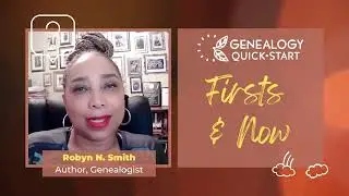 Firsts & Now - Robyn N. Smith (Genealogy Software, Challenges, Advice)