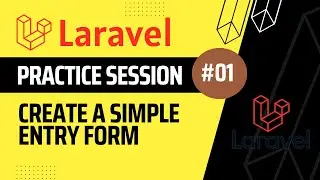 How To Create A Simple Entry Form | Laravel Practice Session - 01 | For Beginners