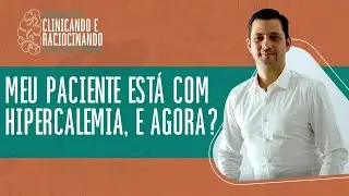 Meu paciente está com hipercalemia, e agora?