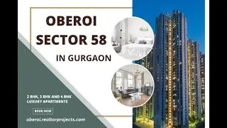 Oberoi Sector 58 Gurgaon | Life Just Got Better. At Best Deal