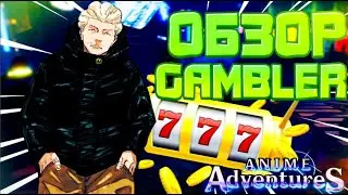 Anime Adventures | Showcase Gambler