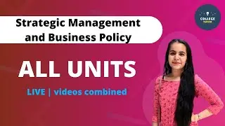 Strategic Management and Business Policy | Revision Series | All videos combined