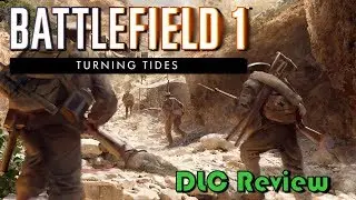 Battlefield 1: Turning Tides - Part 1 | DLC Review