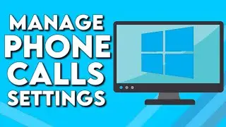 How To Manage Your Phone Calls Settings on Microsoft Windows 10