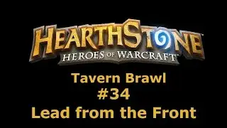 Lead from the Front | HearthStone - Tavern Brawl 34