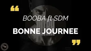 BOOBA - Bonne journ&eacute;e.feat SDM (paroles/lyrics)